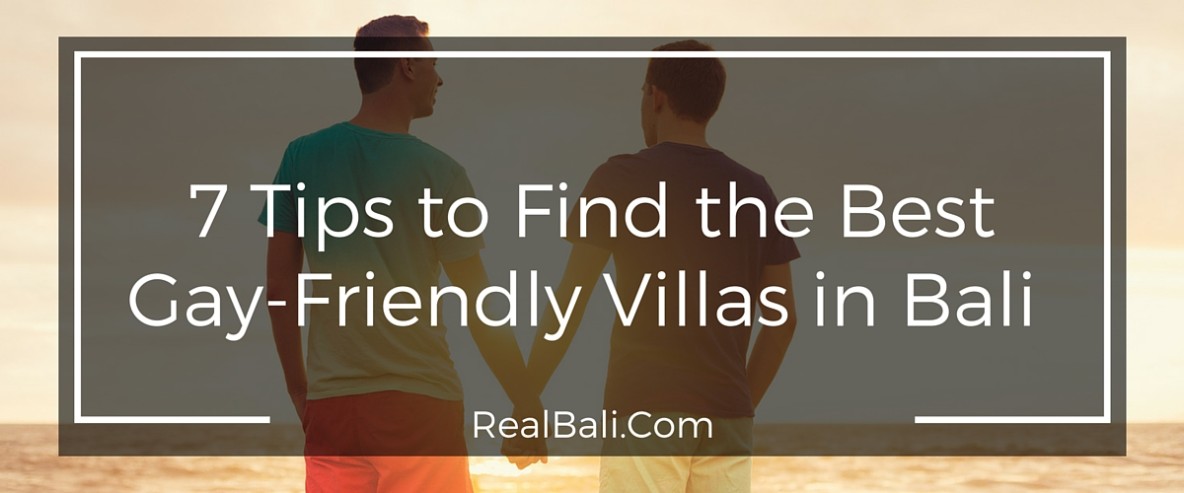 7 Tips to Find the Best Gay-Friendly Villas in Bali